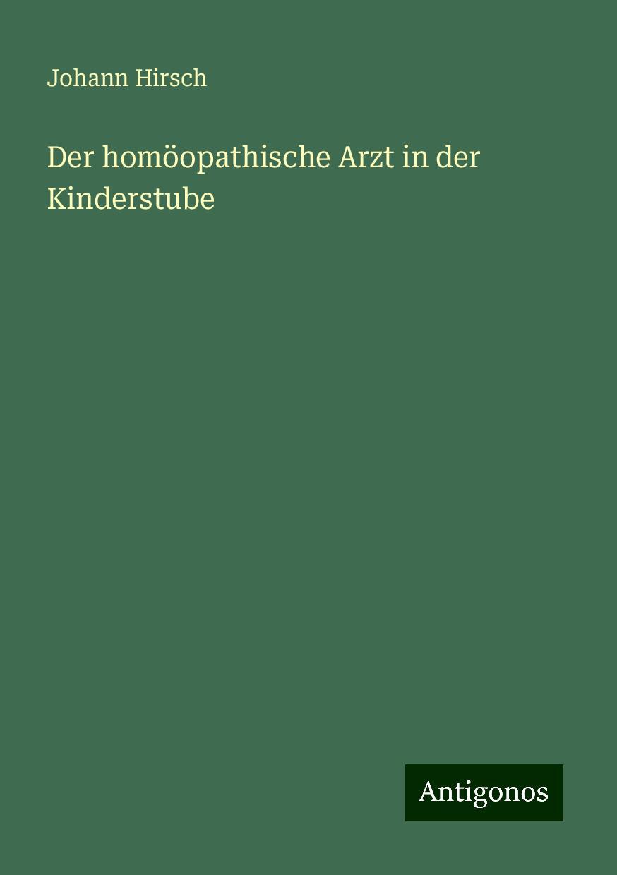 Der homöopathische Arzt in der Kinderstube