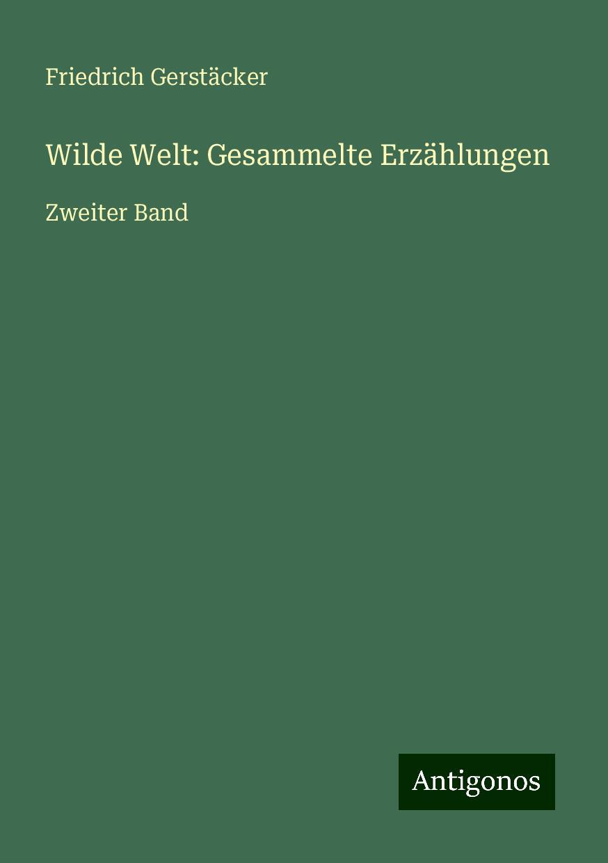 Wilde Welt: Gesammelte Erzählungen