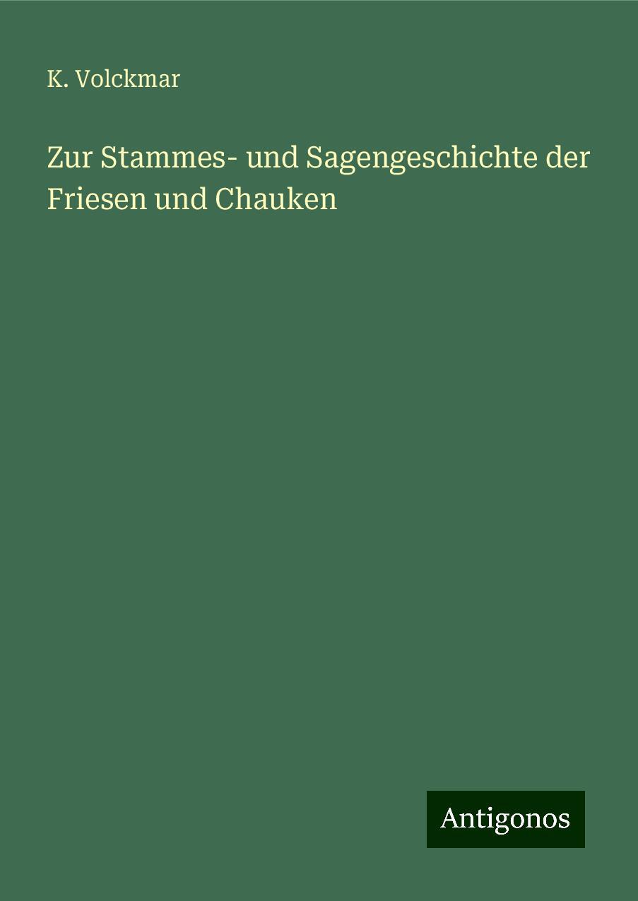 Zur Stammes- und Sagengeschichte der Friesen und Chauken