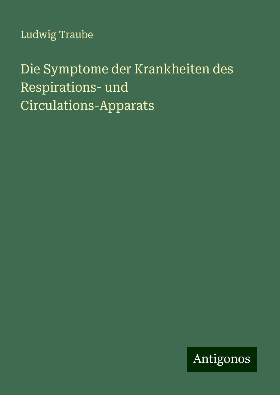 Die Symptome der Krankheiten des Respirations- und Circulations-Apparats