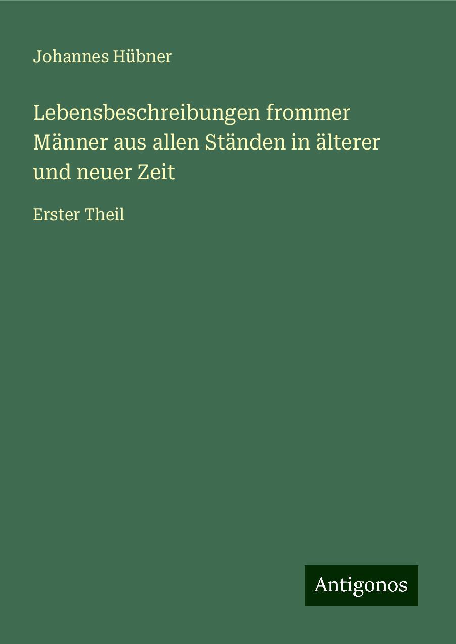 Lebensbeschreibungen frommer Männer aus allen Ständen in älterer und neuer Zeit