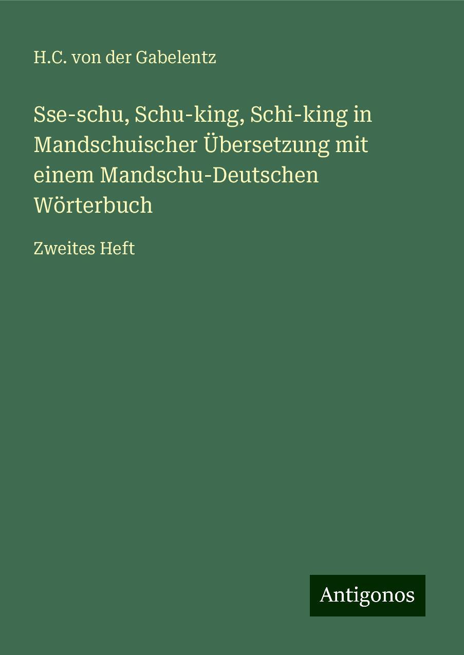 Sse-schu, Schu-king, Schi-king in Mandschuischer Übersetzung mit einem Mandschu-Deutschen Wörterbuch