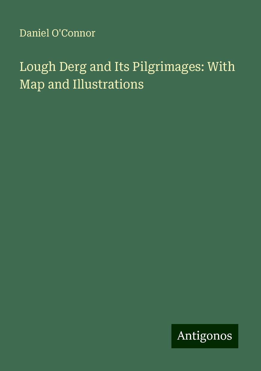 Lough Derg and Its Pilgrimages: With Map and Illustrations