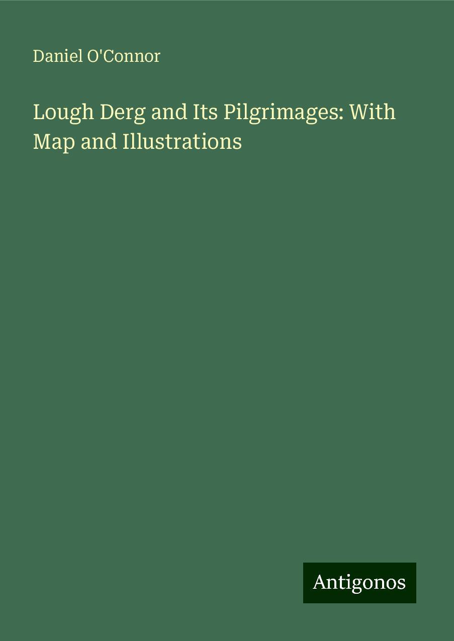 Lough Derg and Its Pilgrimages: With Map and Illustrations