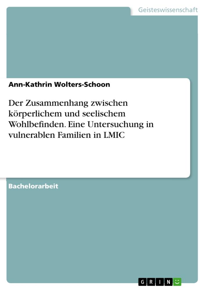 Der Zusammenhang zwischen körperlichem und seelischem Wohlbefinden. Eine Untersuchung in vulnerablen Familien in LMIC