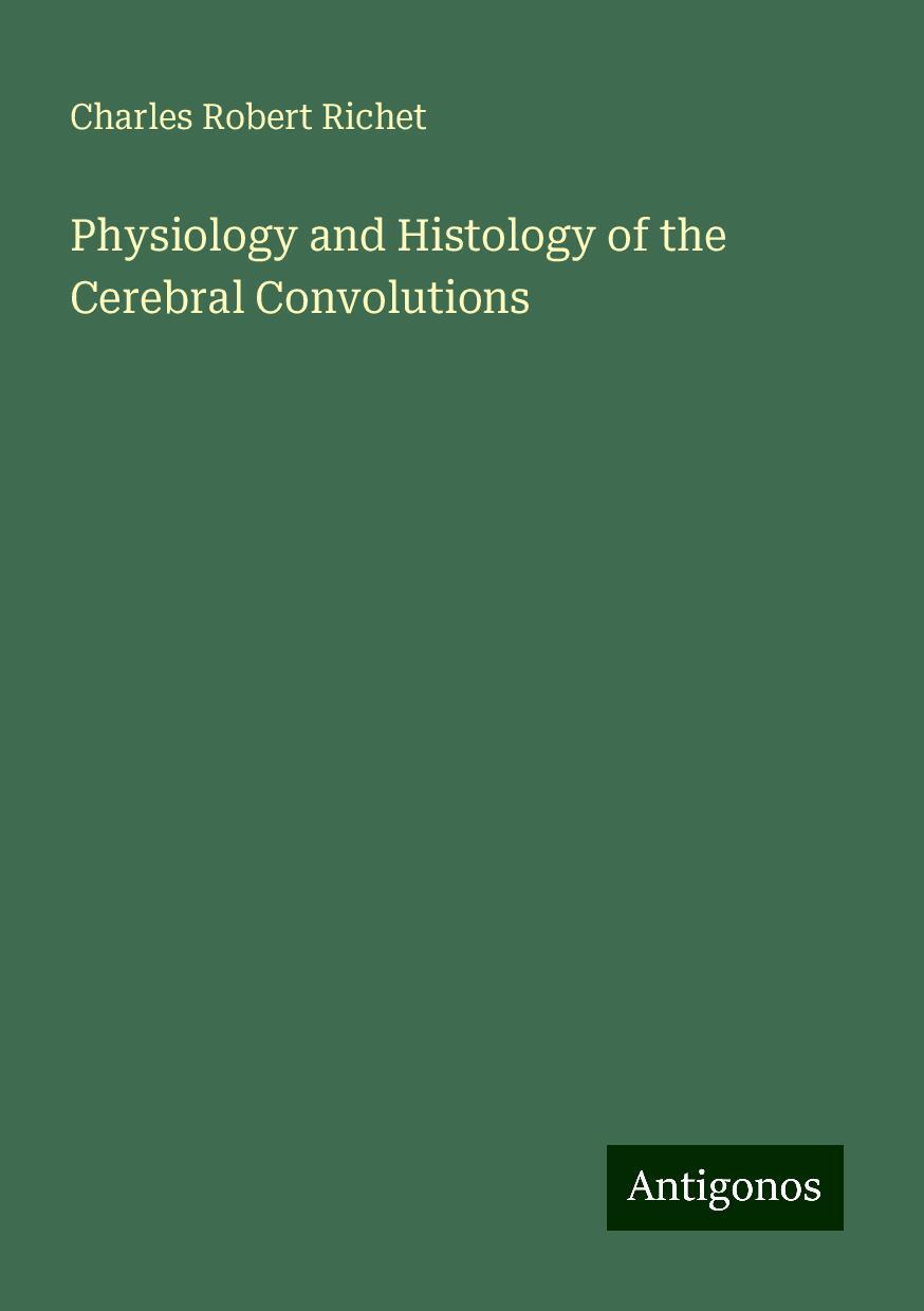 Physiology and Histology of the Cerebral Convolutions