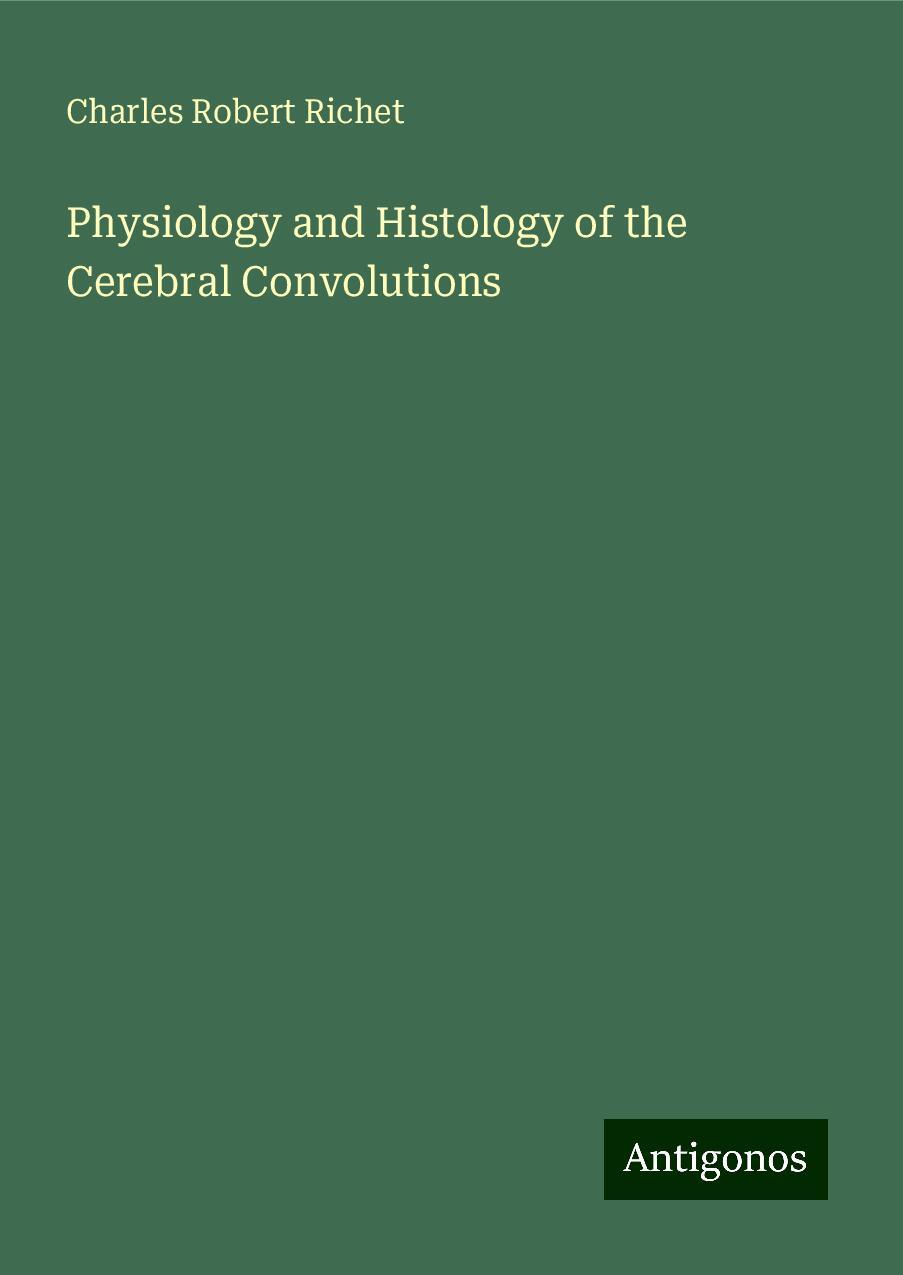 Physiology and Histology of the Cerebral Convolutions