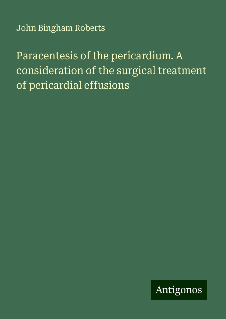 Paracentesis of the pericardium. A consideration of the surgical treatment of pericardial effusions