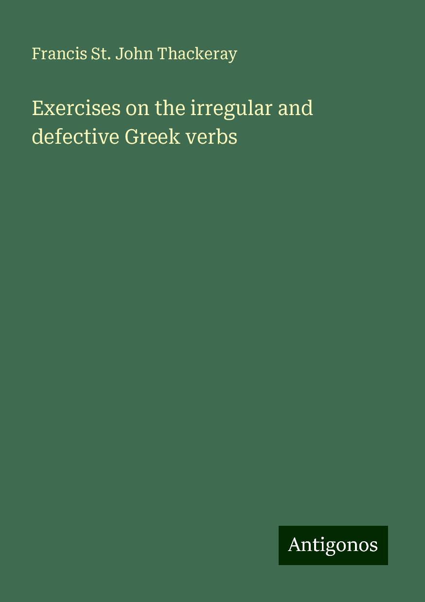 Exercises on the irregular and defective Greek verbs