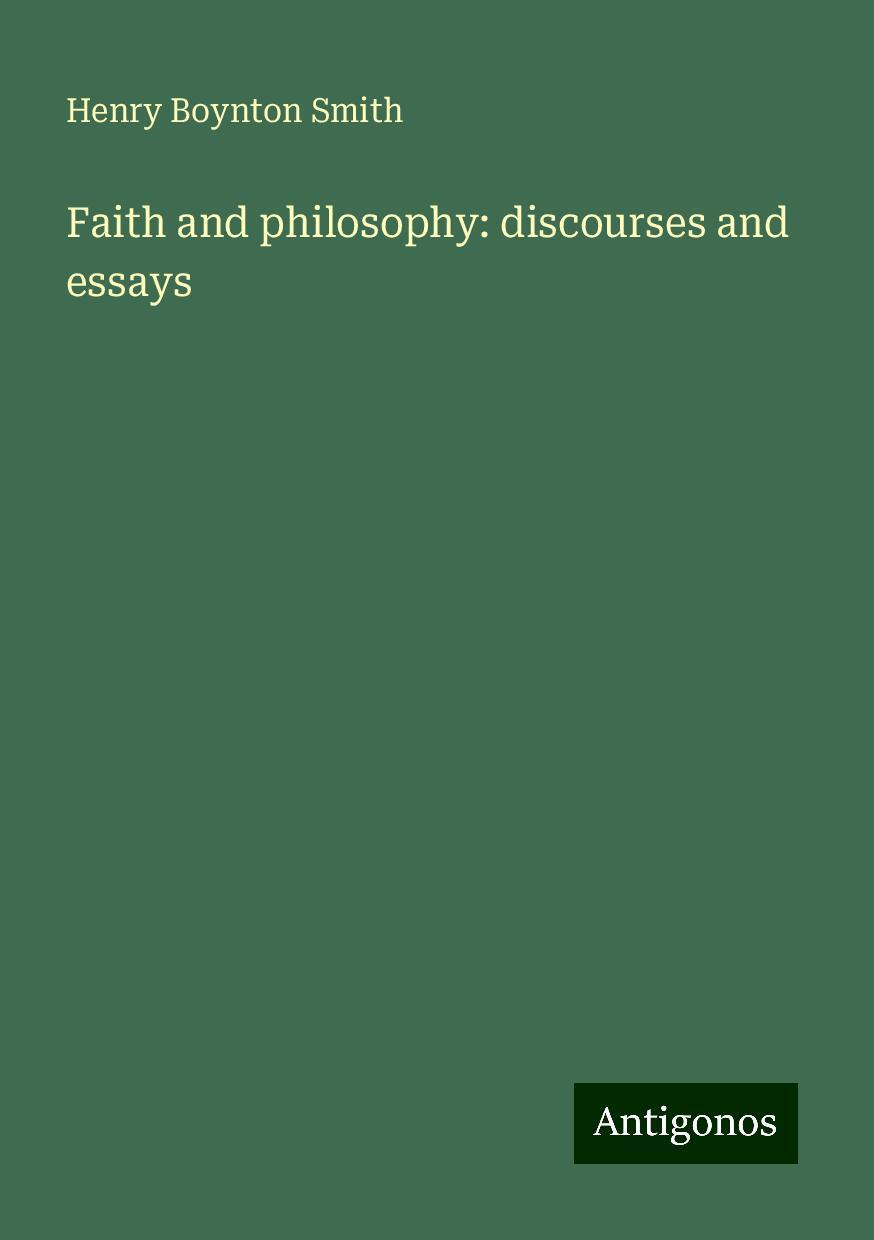 Faith and philosophy: discourses and essays