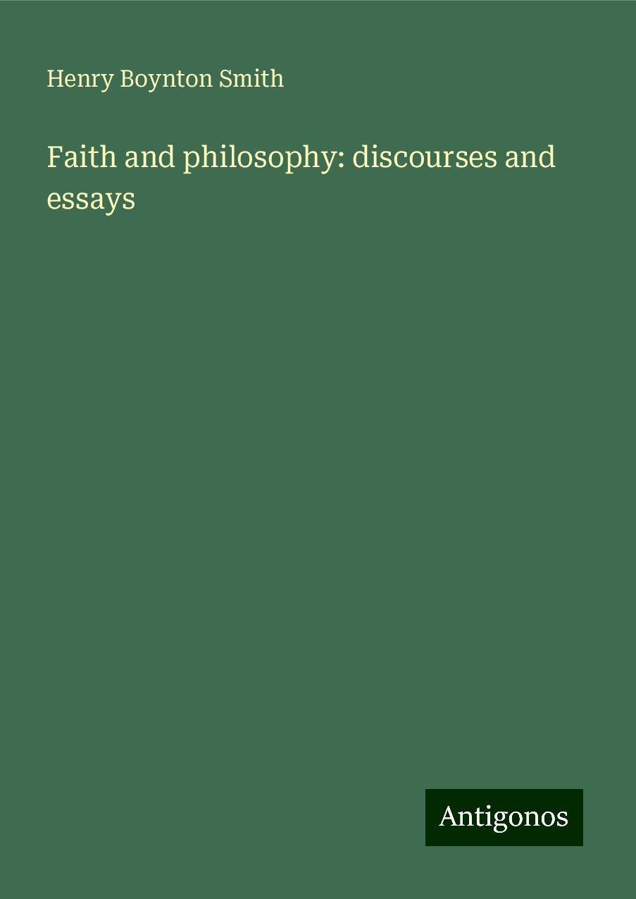 Faith and philosophy: discourses and essays