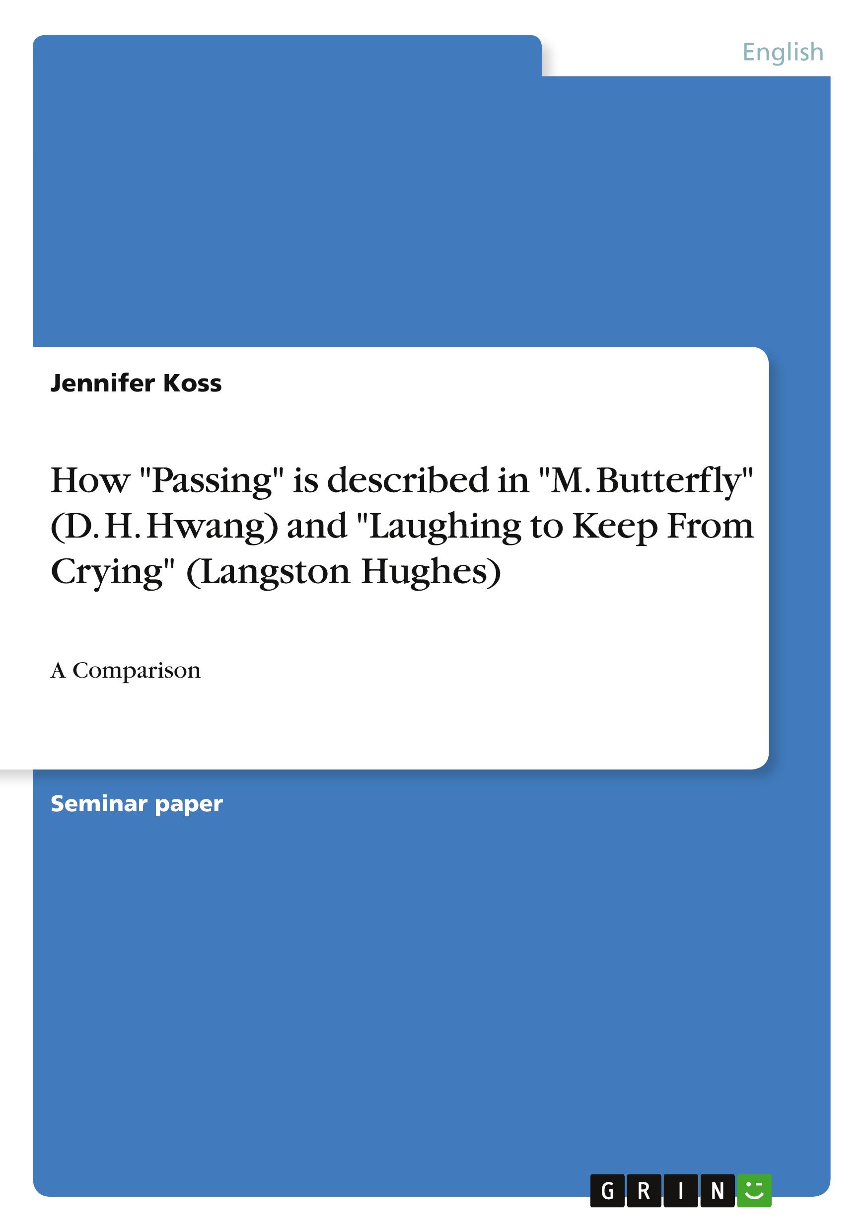 How "Passing" is described in "M. Butterfly" (D. H. Hwang) and "Laughing to Keep From Crying" (Langston Hughes)