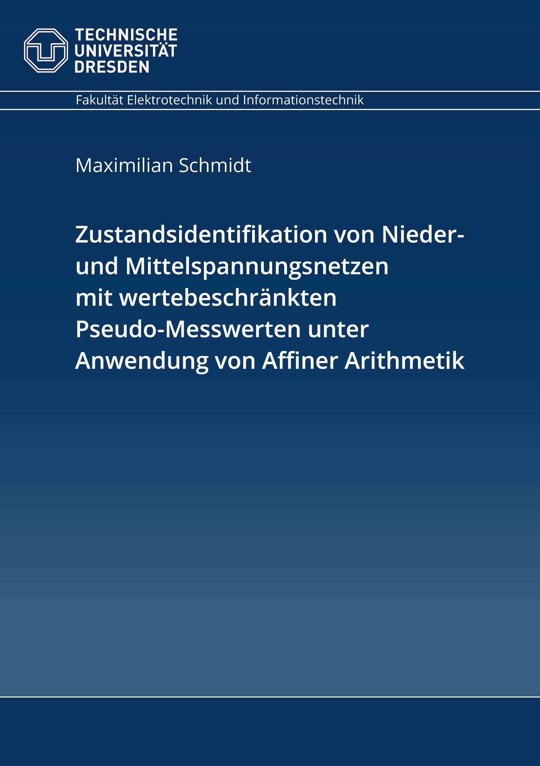 Zustandsidentifikation von Nieder- und Mittelspannungsnetzen mit wertebeschränkten Pseudo-Messwerten unter Anwendung von Affiner Arithmetik