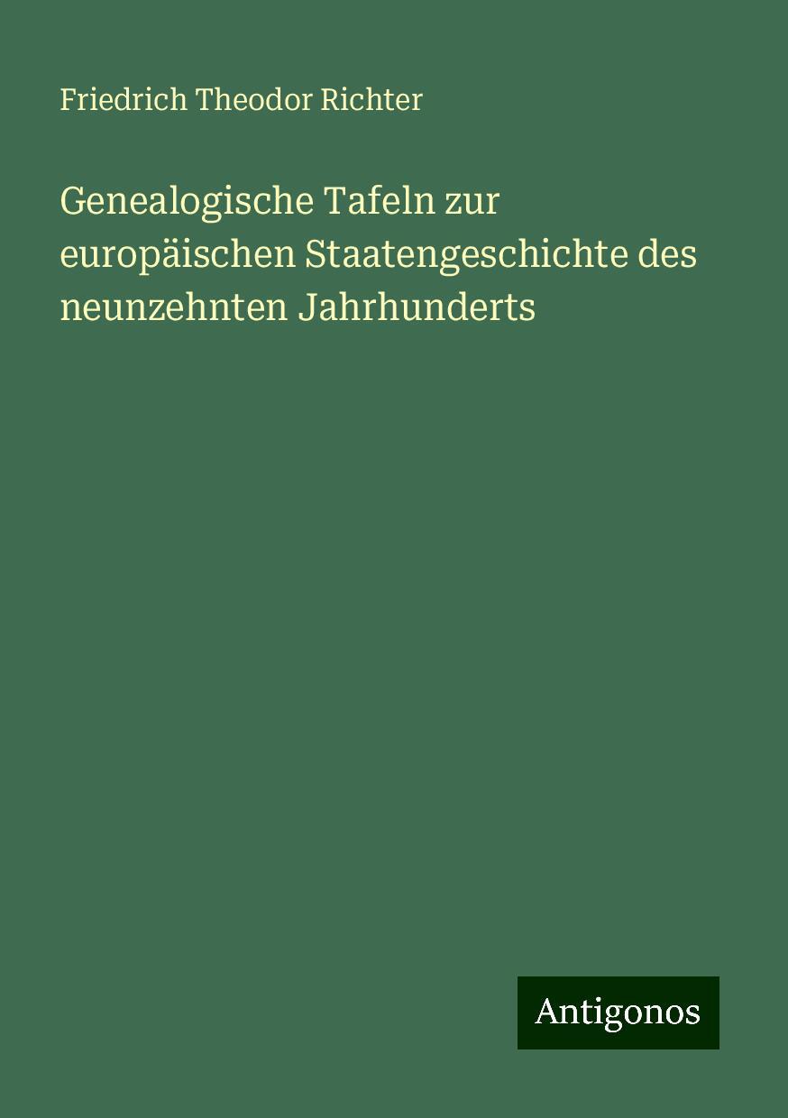 Genealogische Tafeln zur europäischen Staatengeschichte des neunzehnten Jahrhunderts