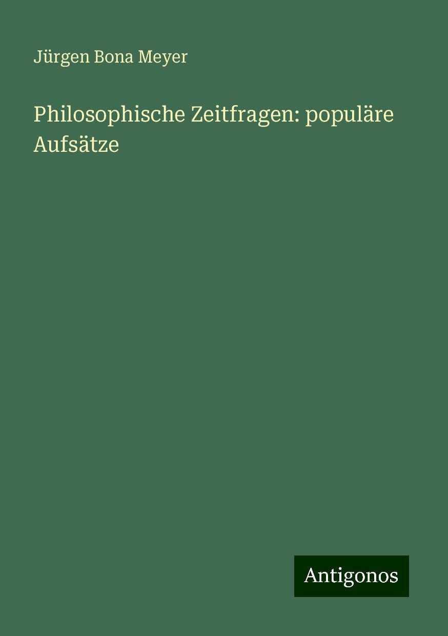 Philosophische Zeitfragen: populäre Aufsätze