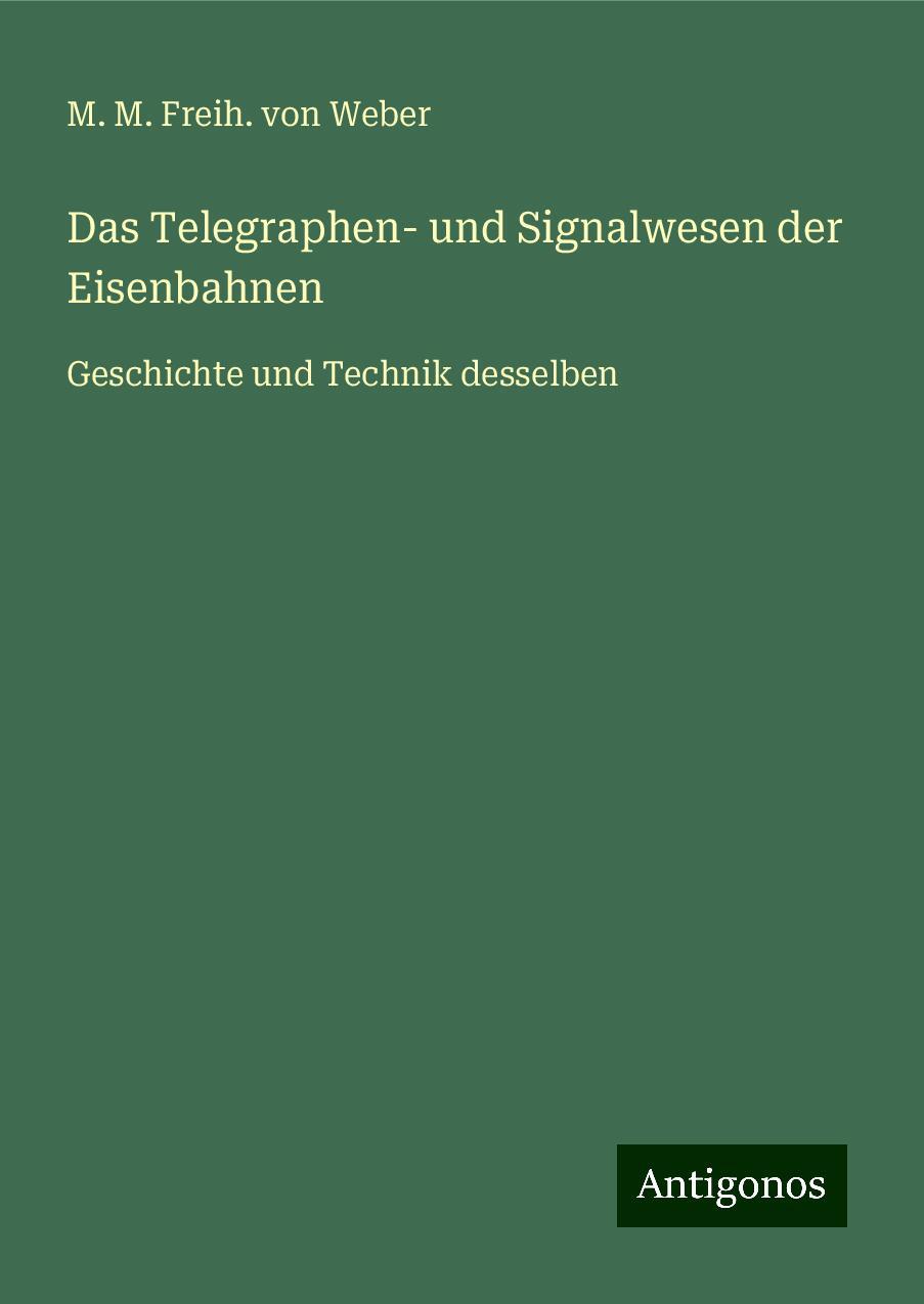 Das Telegraphen- und Signalwesen der Eisenbahnen