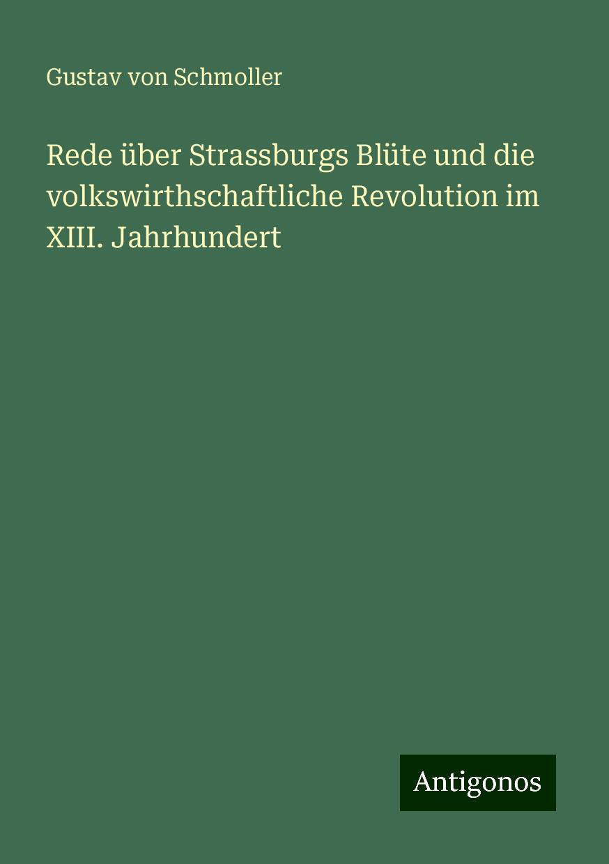 Rede über Strassburgs Blüte und die volkswirthschaftliche Revolution im XIII. Jahrhundert