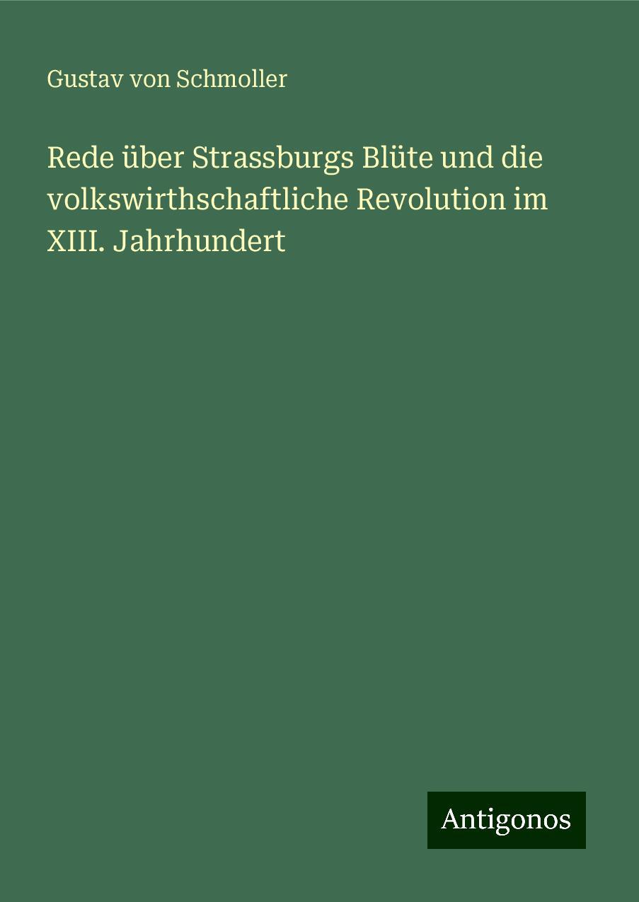 Rede über Strassburgs Blüte und die volkswirthschaftliche Revolution im XIII. Jahrhundert