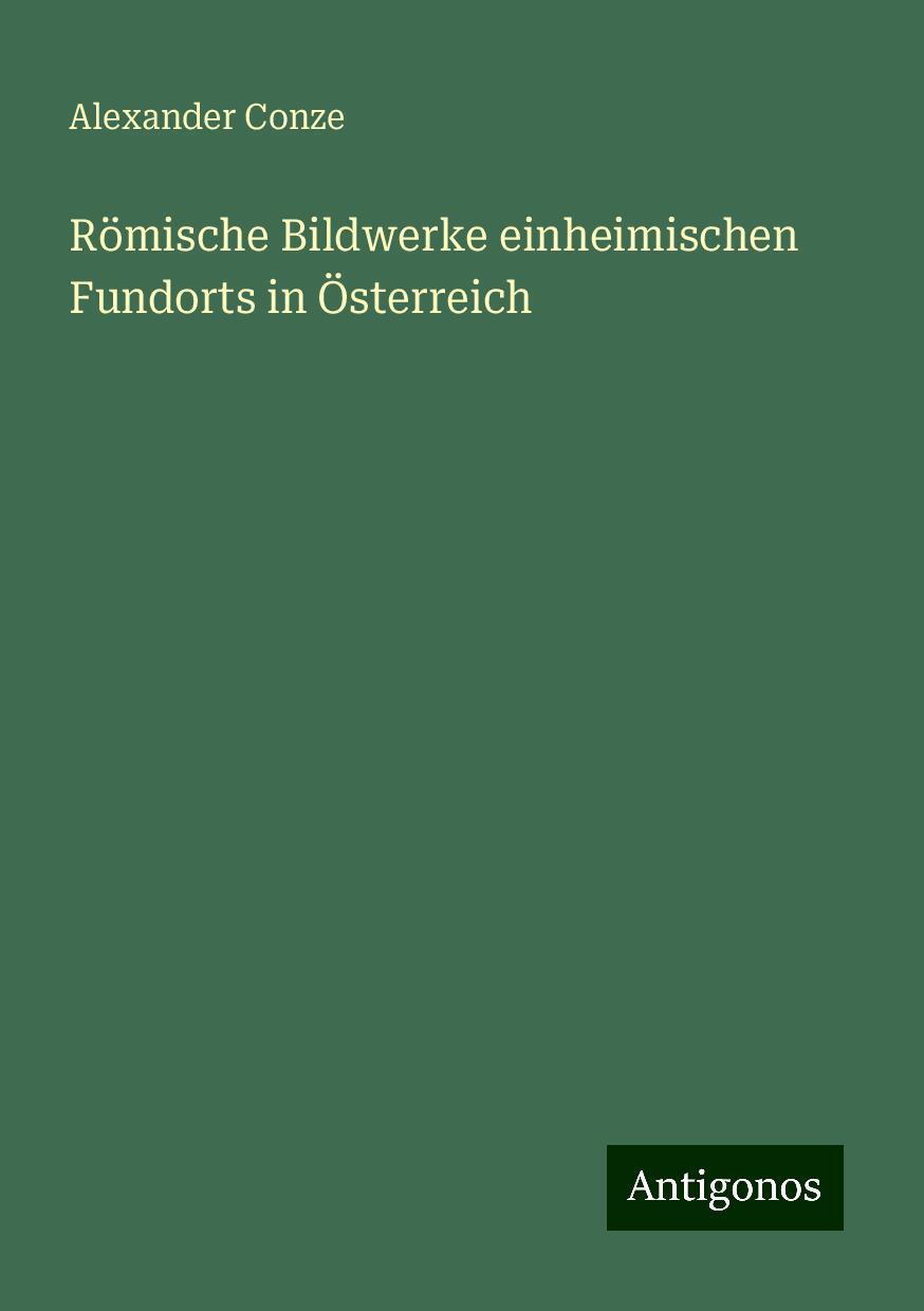 Römische Bildwerke einheimischen Fundorts in Österreich