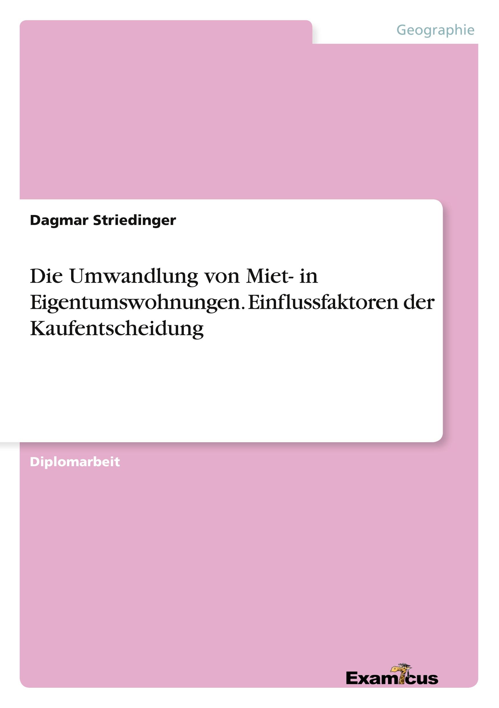 Die Umwandlung von Miet- in Eigentumswohnungen. Einflussfaktoren der Kaufentscheidung