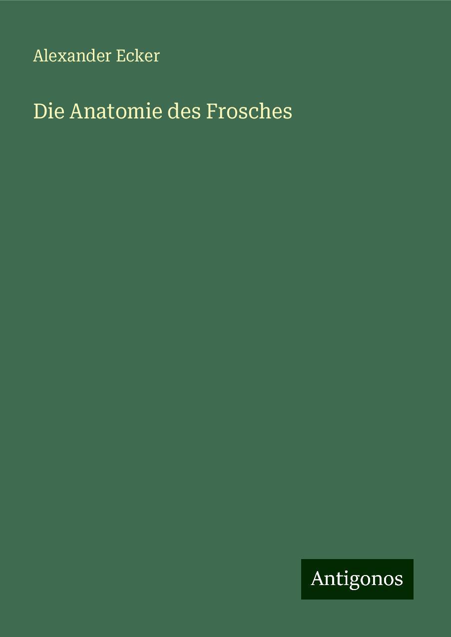 Die Anatomie des Frosches