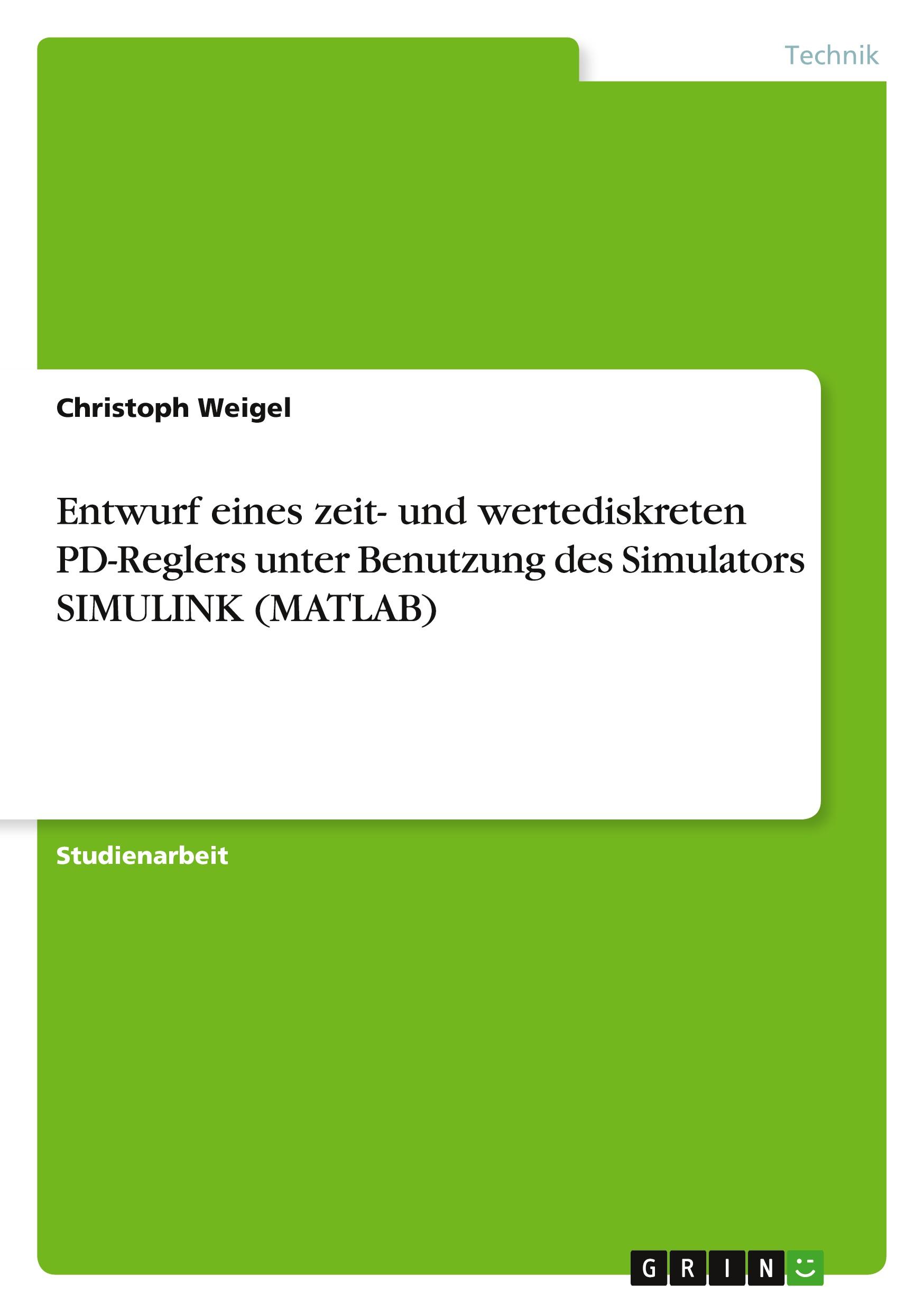 Entwurf eines zeit- und wertediskreten PD-Reglers unter Benutzung des Simulators SIMULINK (MATLAB)