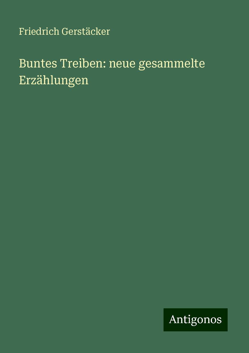 Buntes Treiben: neue gesammelte Erzählungen