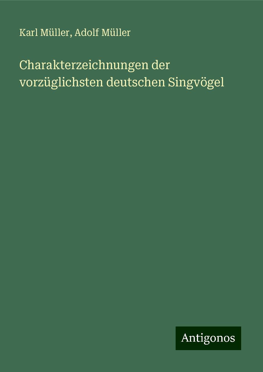 Charakterzeichnungen der vorzüglichsten deutschen Singvögel