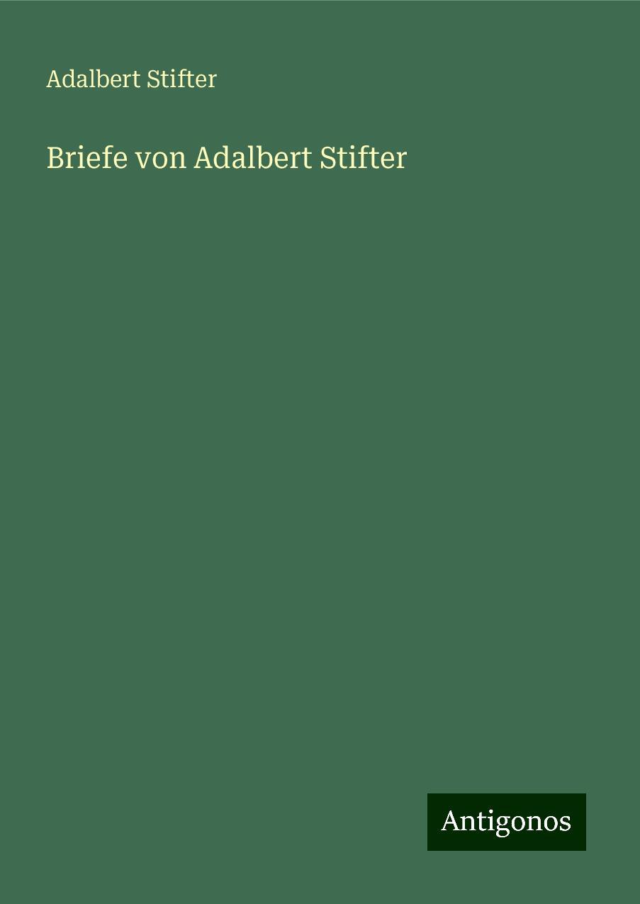 Briefe von Adalbert Stifter