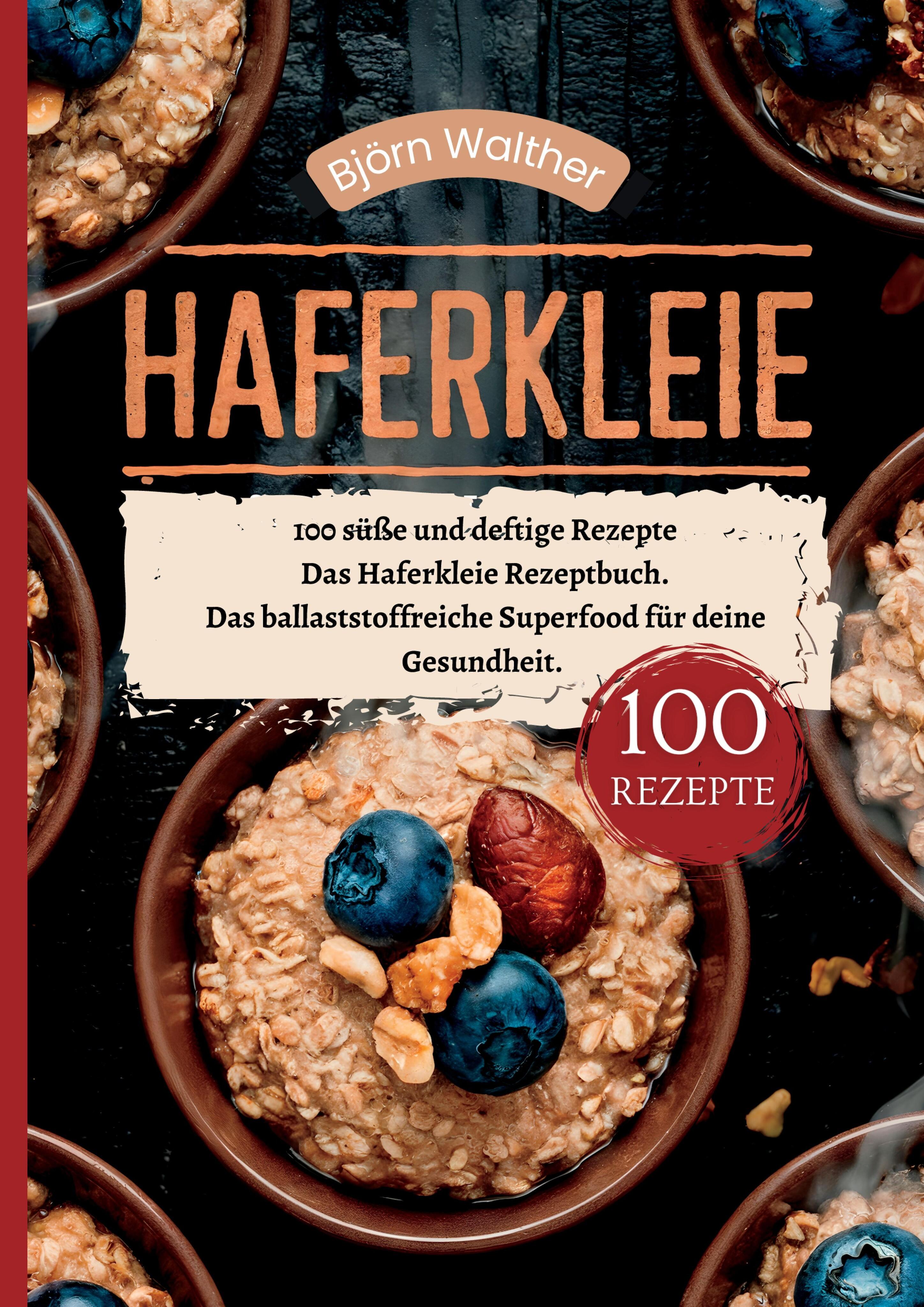 Haferkleie- 100 süße und deftige Rezepte