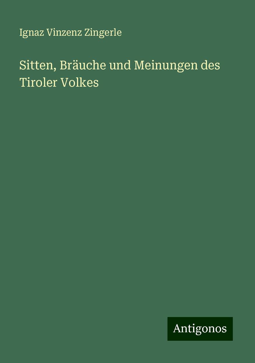 Sitten, Bräuche und Meinungen des Tiroler Volkes