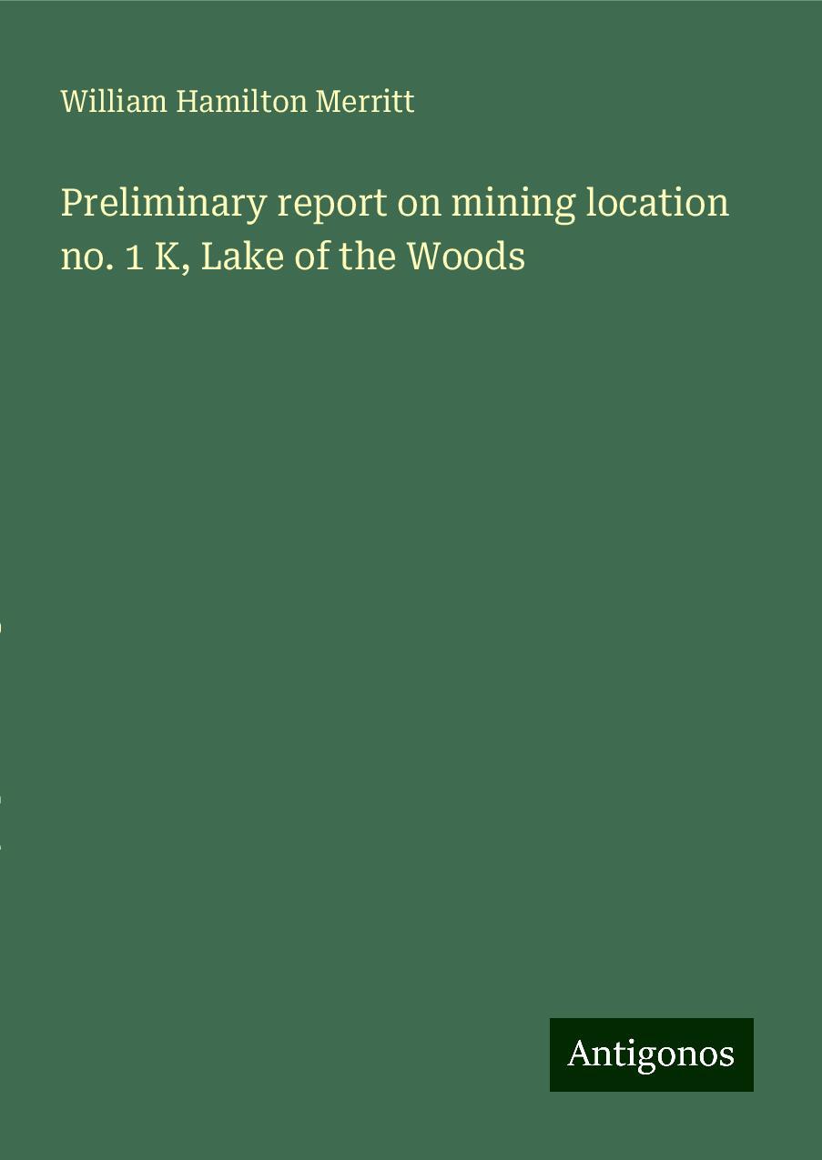 Preliminary report on mining location no. 1 K, Lake of the Woods