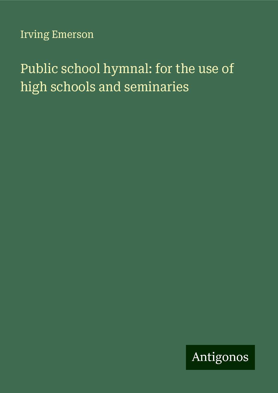 Public school hymnal: for the use of high schools and seminaries