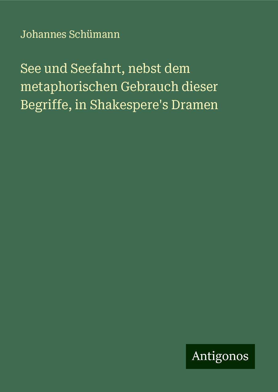 See und Seefahrt, nebst dem metaphorischen Gebrauch dieser Begriffe, in Shakespere's Dramen