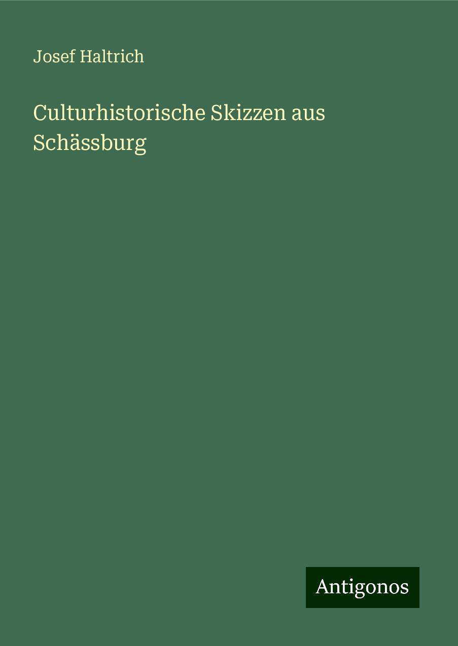 Culturhistorische Skizzen aus Schässburg