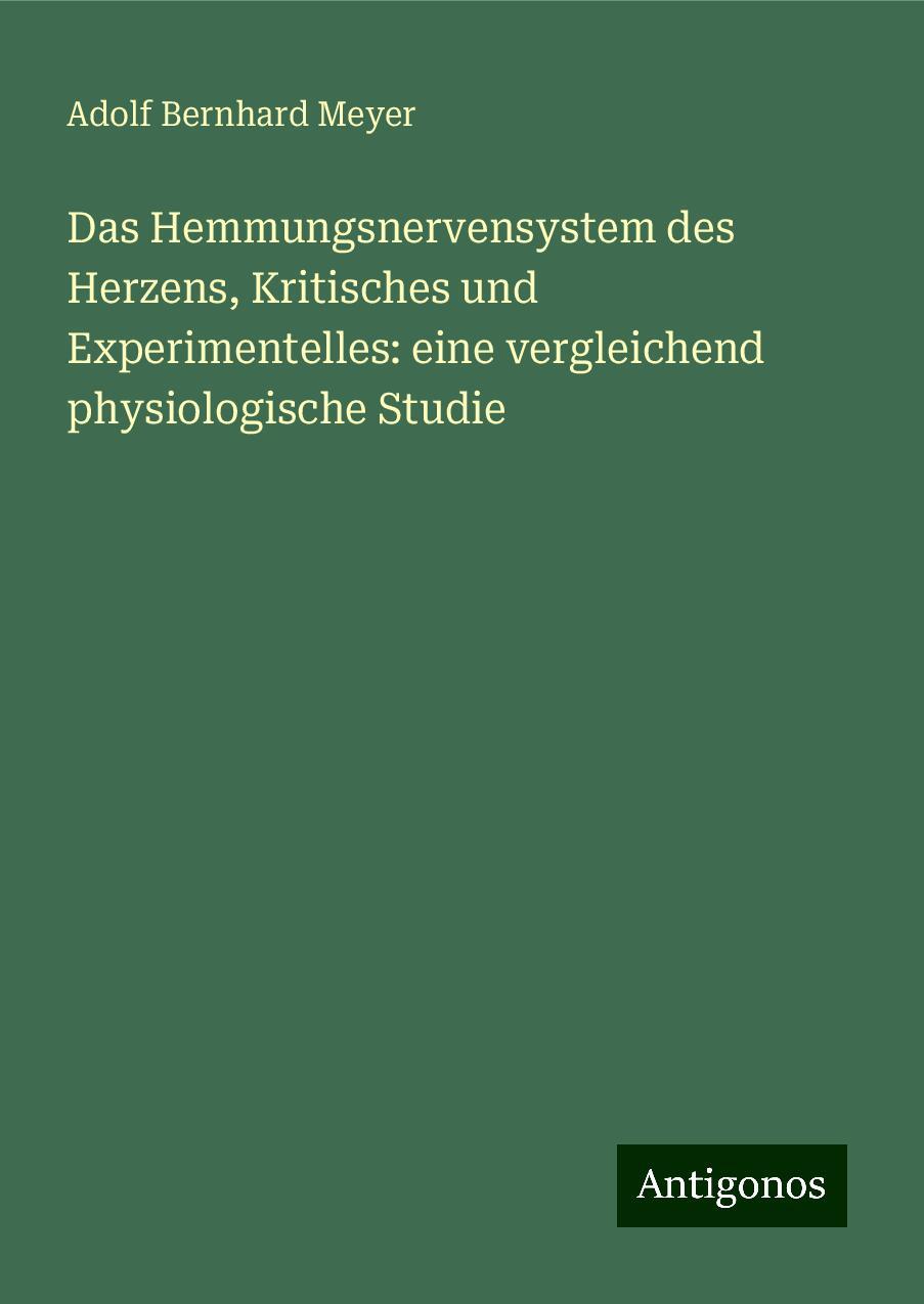 Das Hemmungsnervensystem des Herzens, Kritisches und Experimentelles: eine vergleichend physiologische Studie