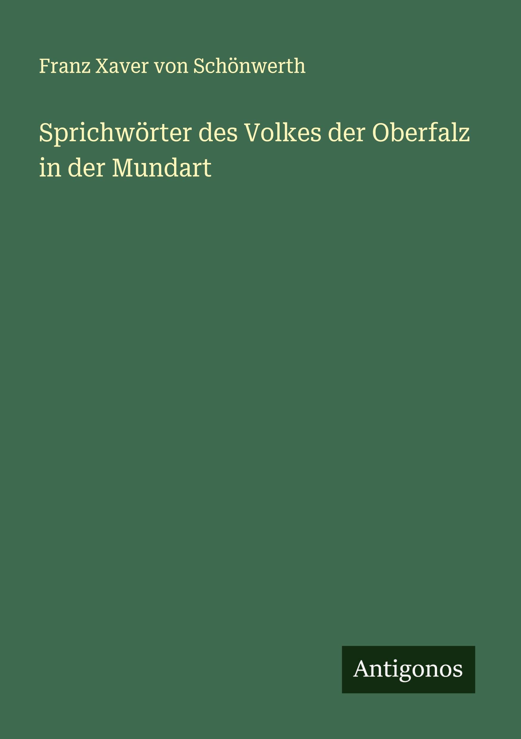 Sprichwörter des Volkes der Oberfalz in der Mundart