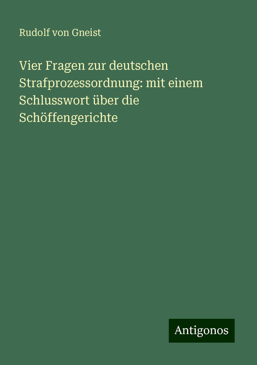 Vier Fragen zur deutschen Strafprozessordnung: mit einem Schlusswort über die Schöffengerichte