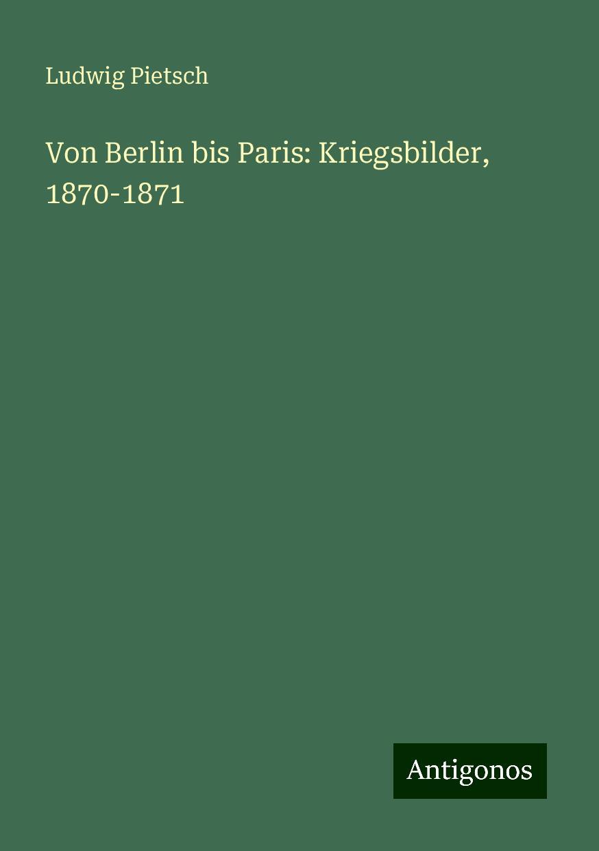 Von Berlin bis Paris: Kriegsbilder, 1870-1871