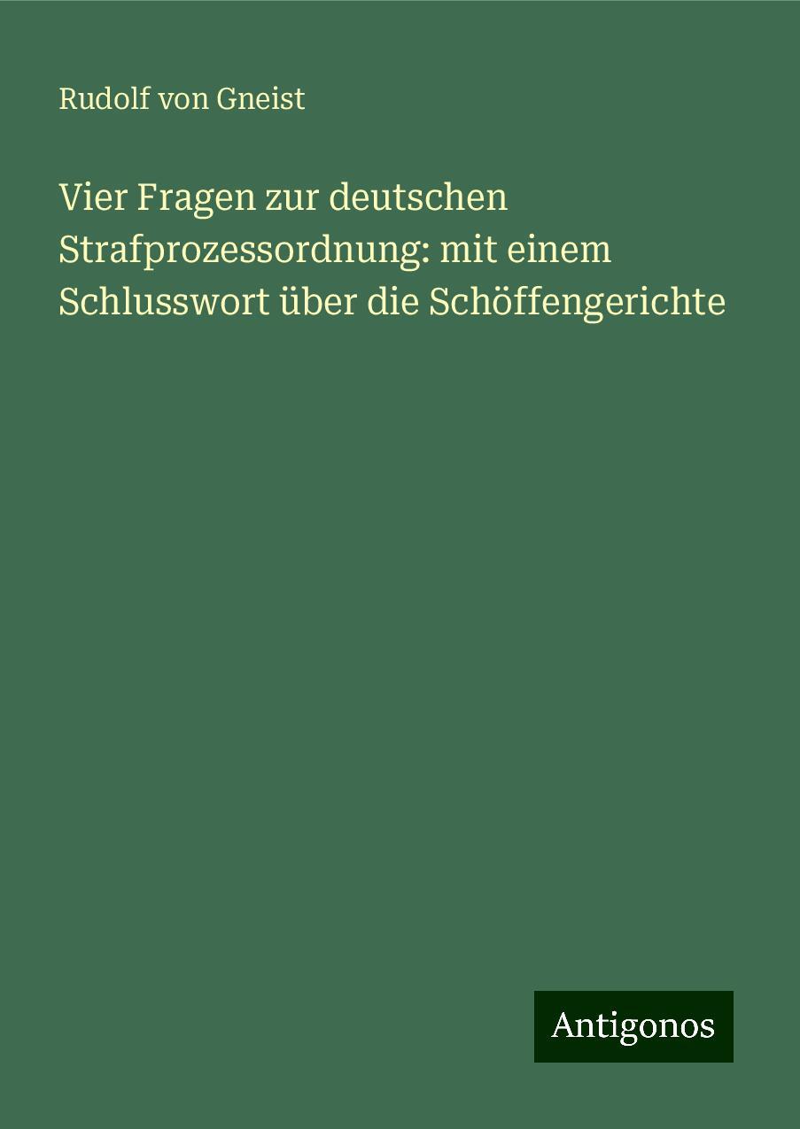 Vier Fragen zur deutschen Strafprozessordnung: mit einem Schlusswort über die Schöffengerichte