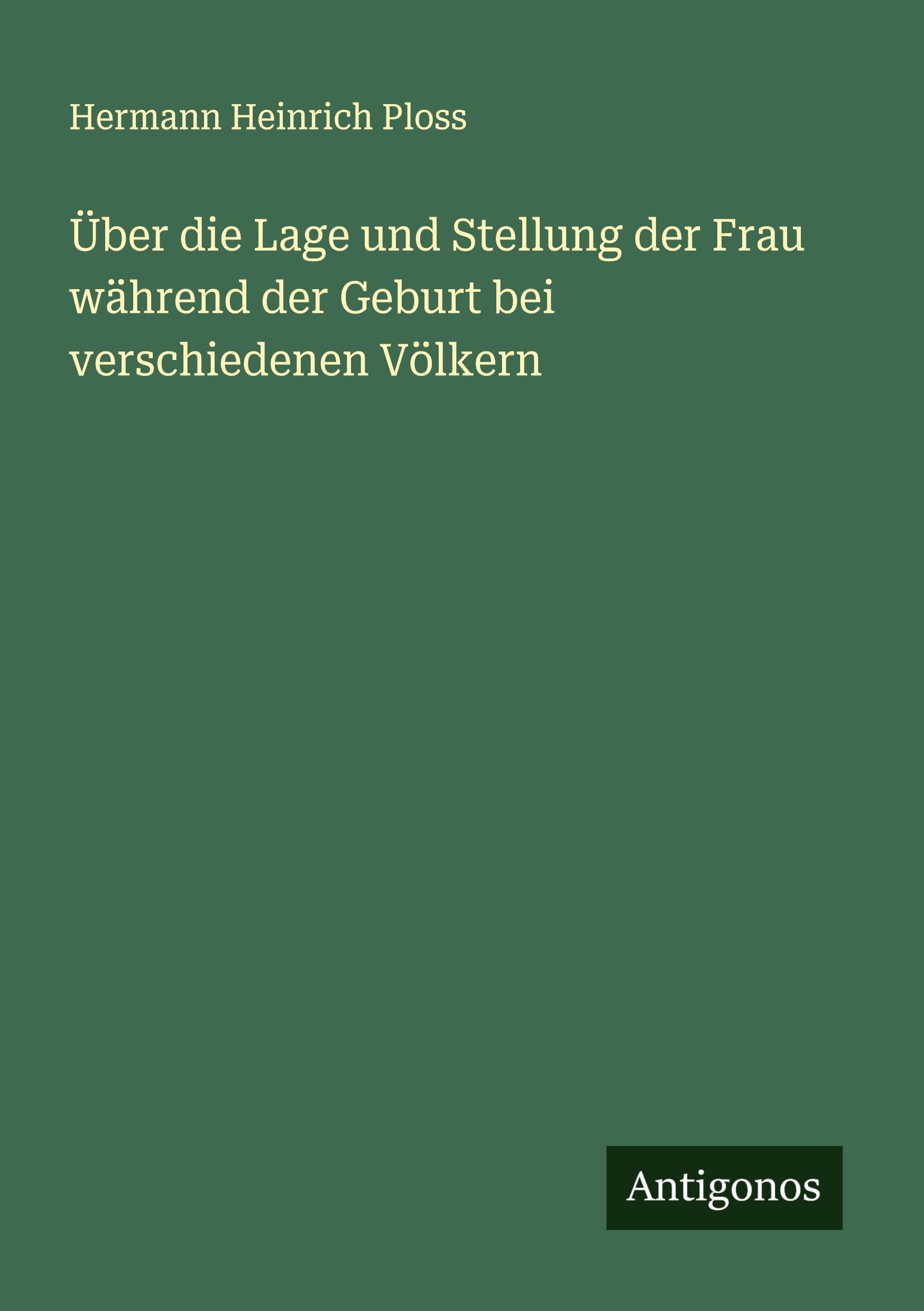 Über die Lage und Stellung der Frau während der Geburt bei verschiedenen Völkern