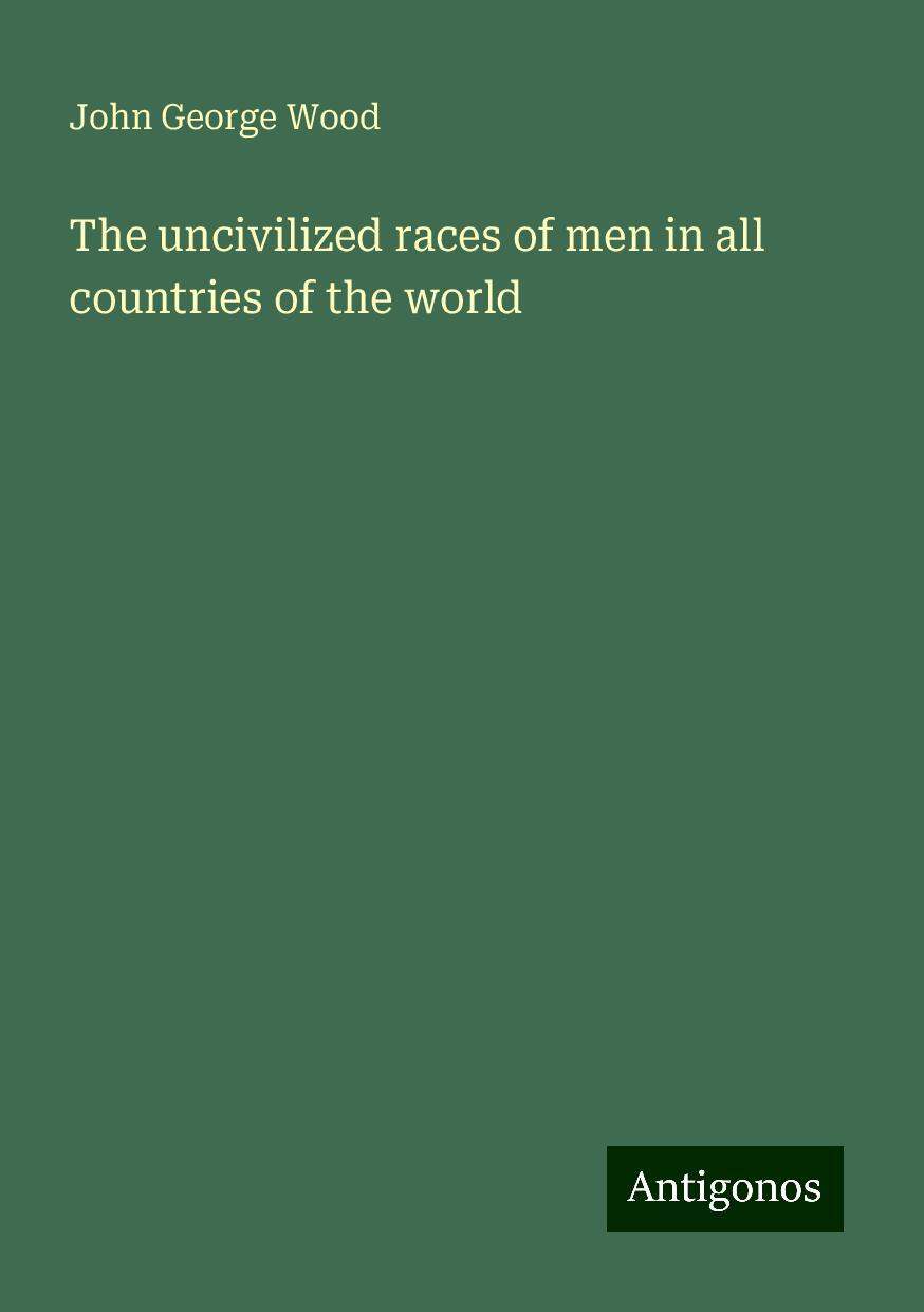 The uncivilized races of men in all countries of the world