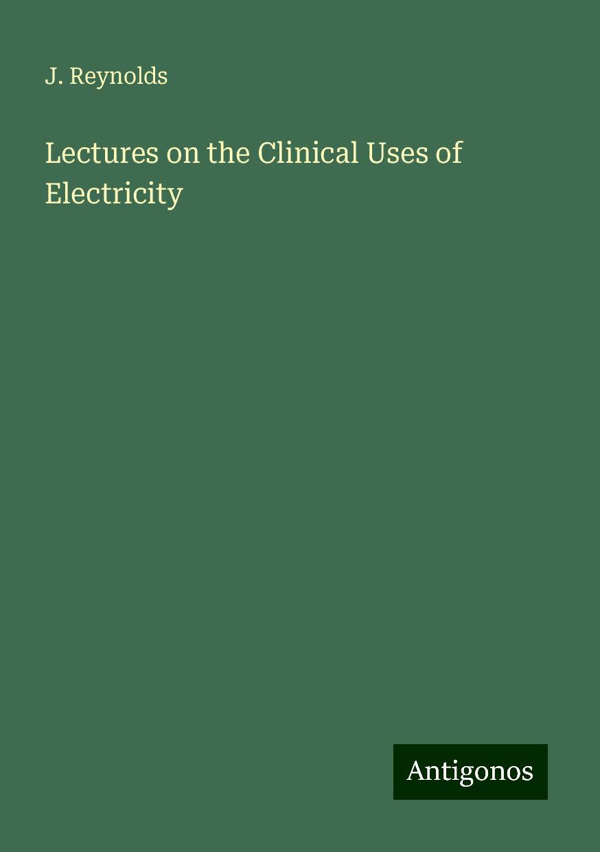 Lectures on the Clinical Uses of Electricity