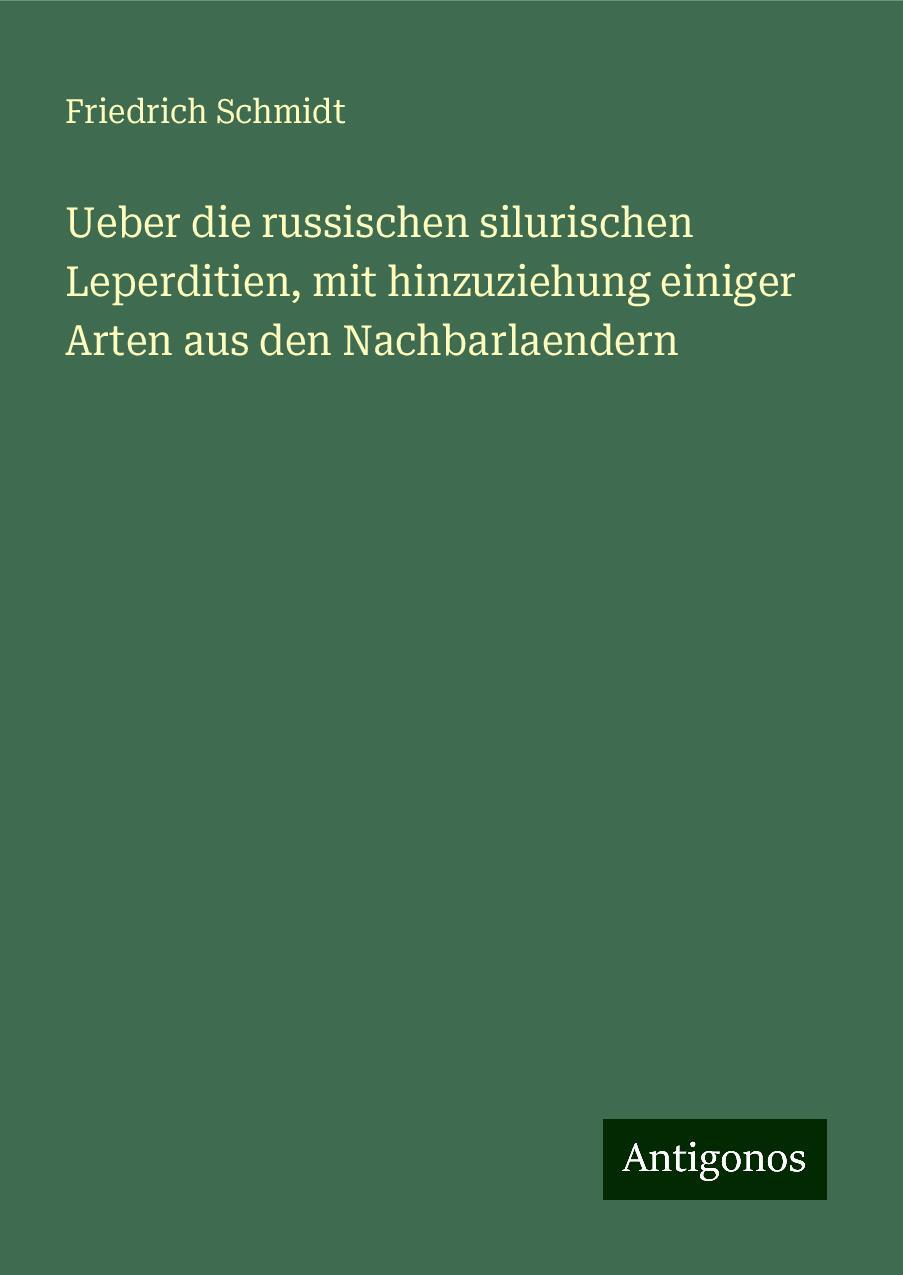 Ueber die russischen silurischen Leperditien, mit hinzuziehung einiger Arten aus den Nachbarlaendern