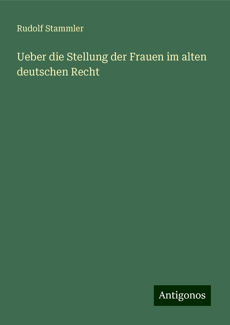 Ueber die Stellung der Frauen im alten deutschen Recht