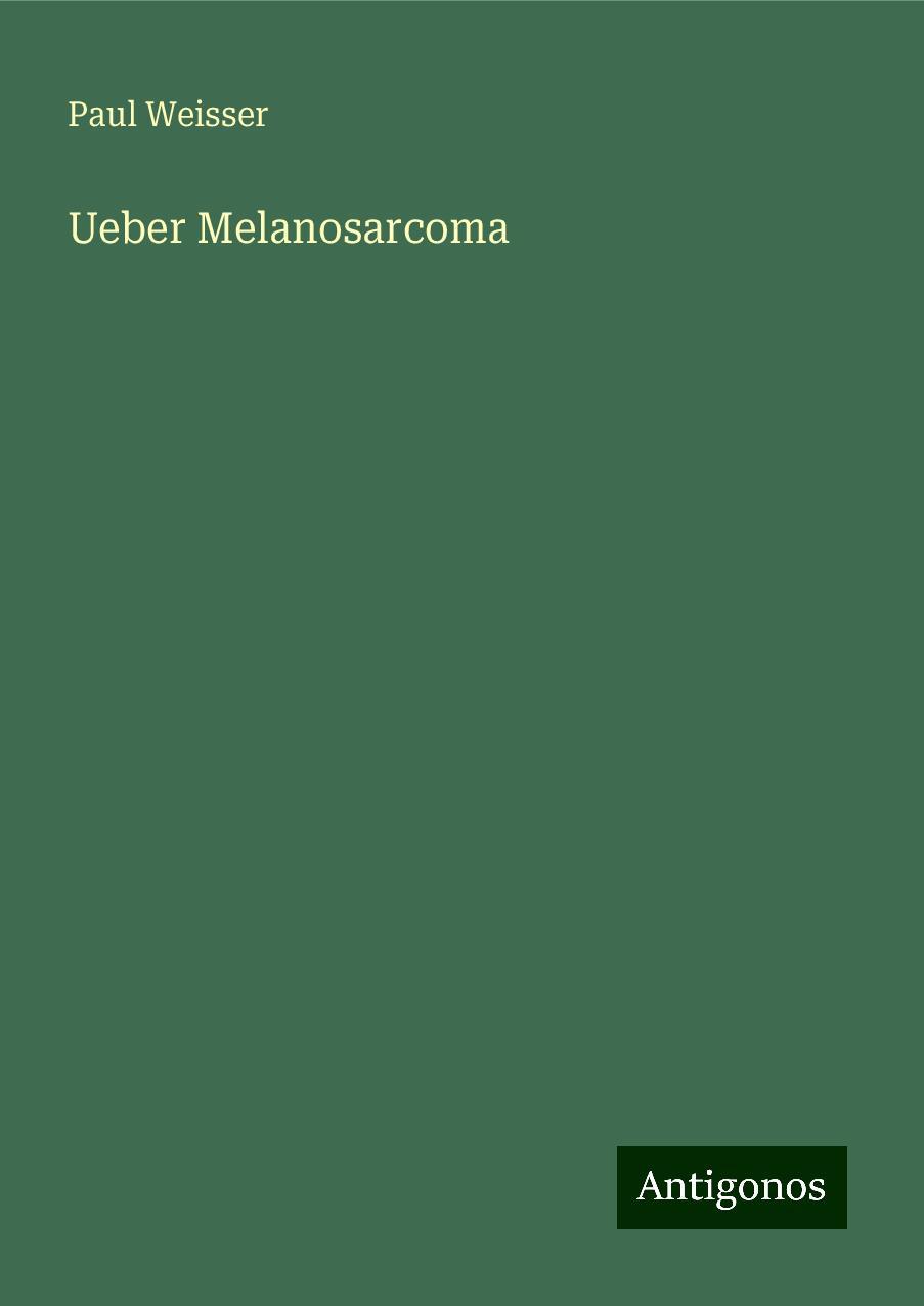 Ueber Melanosarcoma