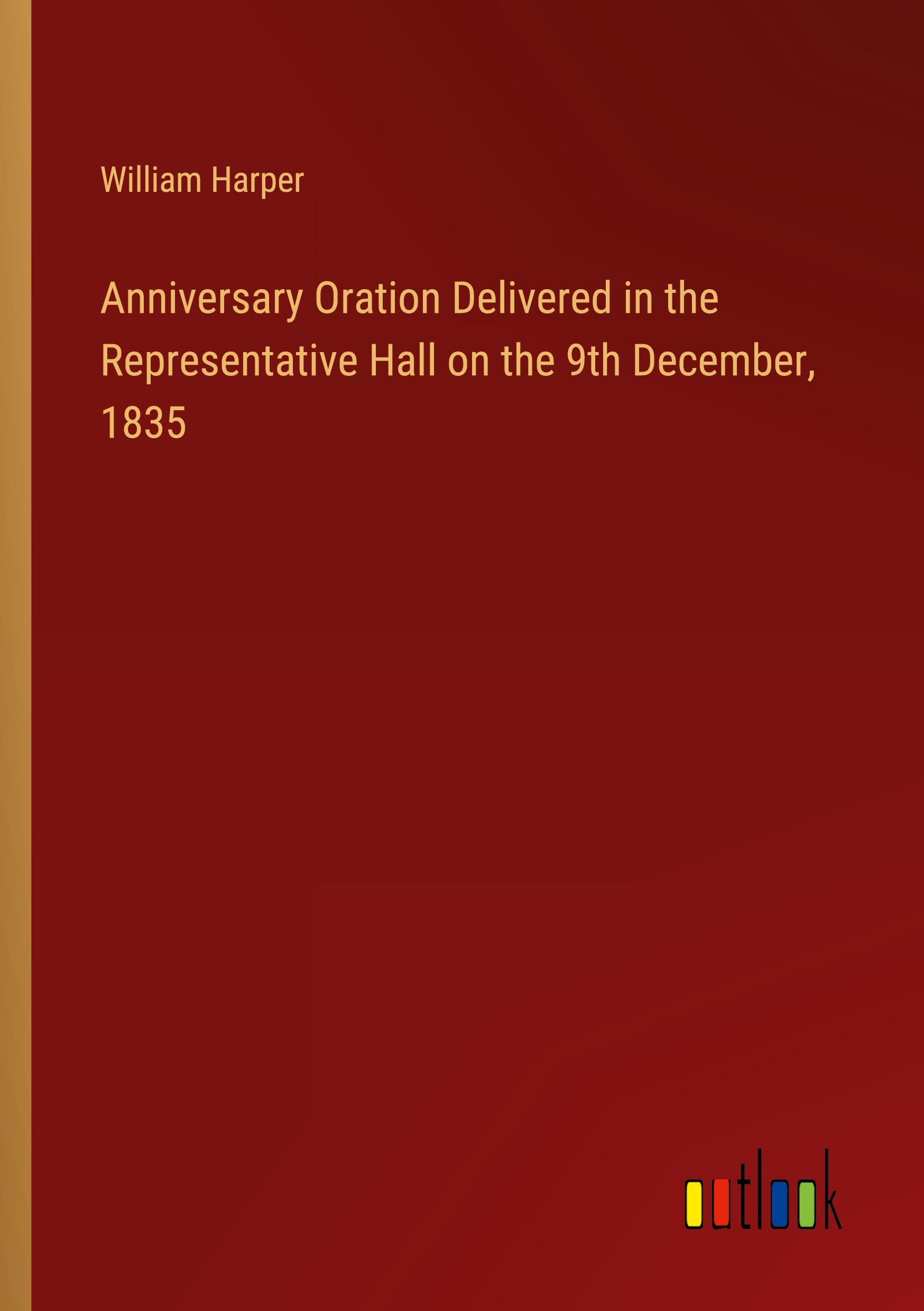 Anniversary Oration Delivered in the Representative Hall on the 9th December, 1835