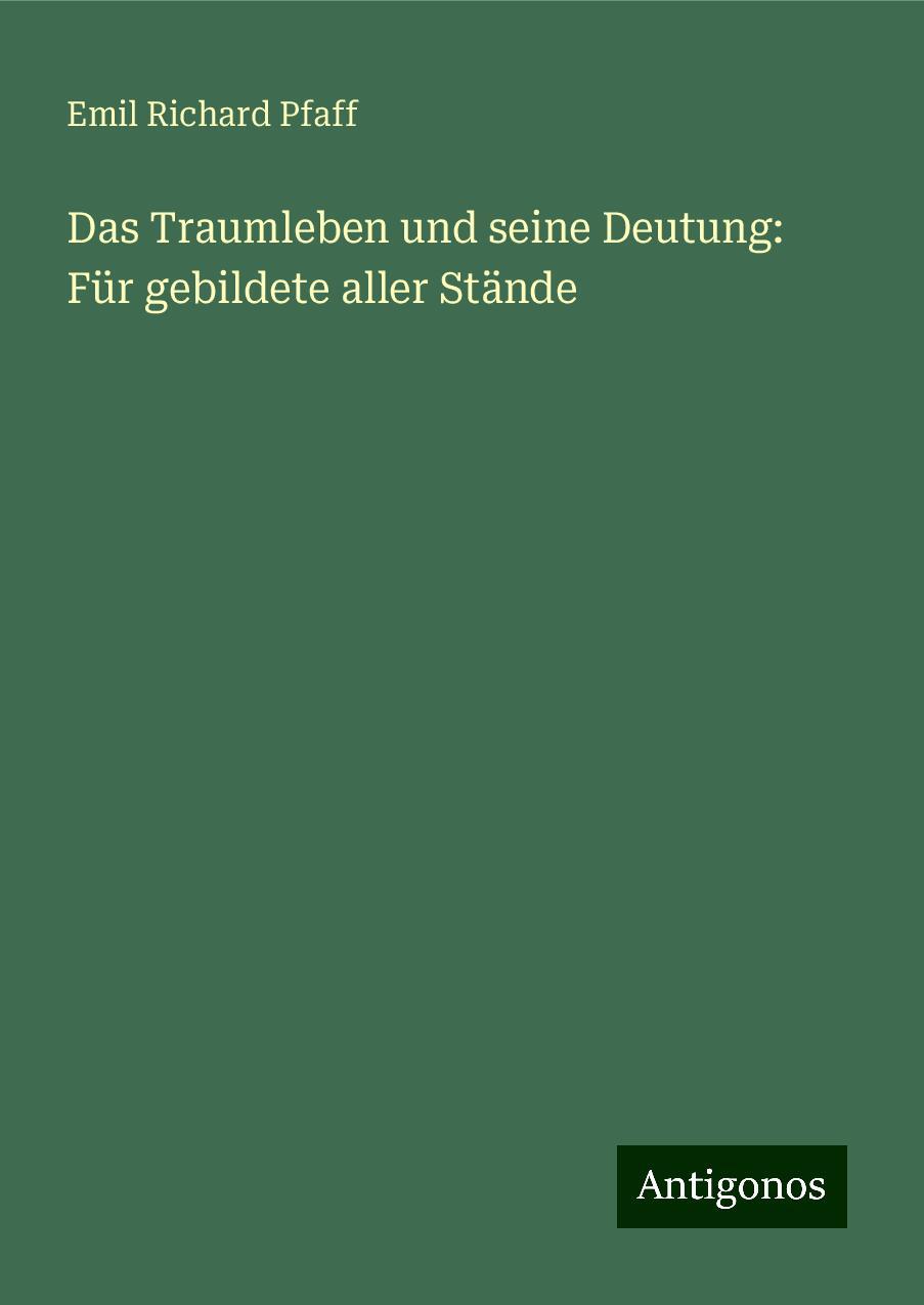 Das Traumleben und seine Deutung: Für gebildete aller Stände