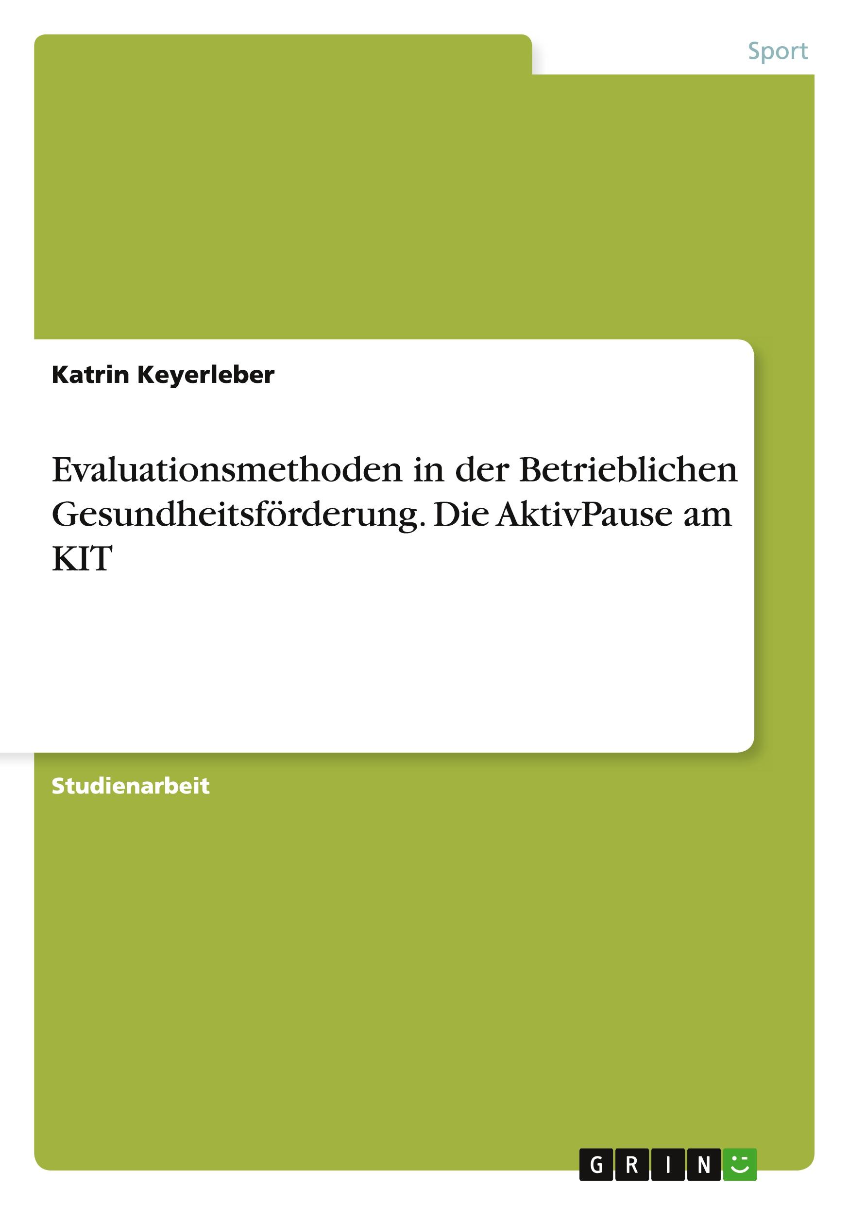 Evaluationsmethoden in der Betrieblichen Gesundheitsförderung. Die AktivPause am KIT