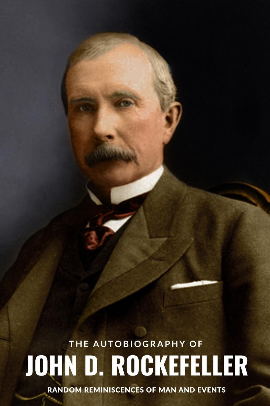 The Autobiography of John D. Rockefeller